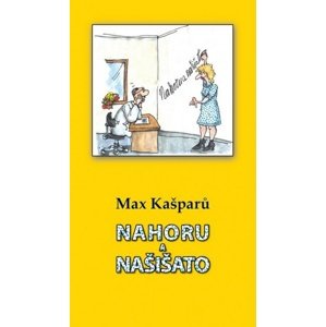 Nahoru a našišato -  Max Kašparů