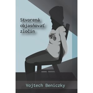 Stvorená objasňovať zločin -  Vojtech Beniczky