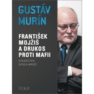 František Mojžiš a DRUKOS proti mafii -  Gustáv Murín