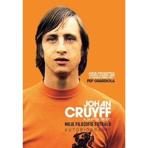 Johan Cruyff Moje filozofie fotbalu -  Johan Cruyff