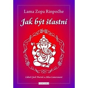 Jak být šťastní -  Lama Zopa Rinpočhe