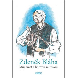 Můj život s lidovou muzikou -  Zdeněk Bláha