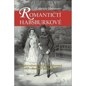 Romantičtí Habsburkové -  Gabriele Hasmann