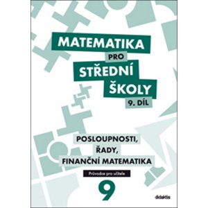 Matematika pro střední školy 9. díl Průvodce pro učitele -  P. Kozák