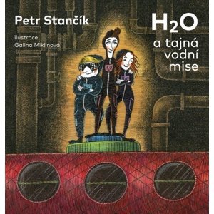 H2O a tajná vodní mise -  Petr Stančík