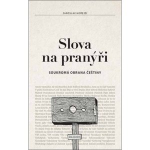 Slova na pranýři -  Jaroslav Hořejší