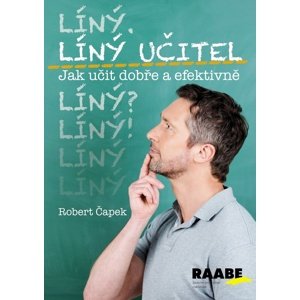 Líný učitel Jak učit dobře a efektivně -  Robert Čapek