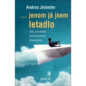 ...jenom já jsem letadlo -  Andrea Jolander