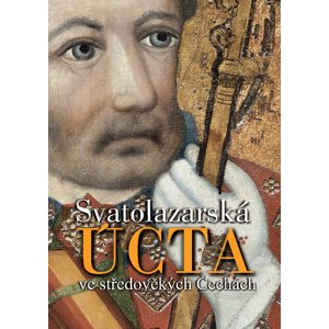 Svatolazarská úcta ve středověkých Čechách -  Jan N. Adámek