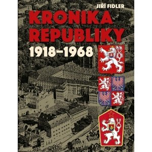 Kronika republiky 1918-1968 -  Jiří Fidler