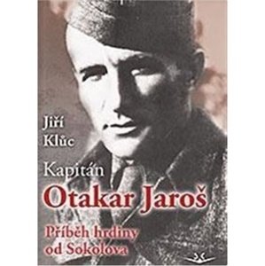 Kapitán Otakar Jaroš -  Jiří Klůc