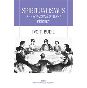 Spiritualismus a odvrácená strana přírody -  Ivo T. Budil