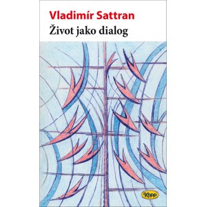 Život jako dialog -  Vladimír Sattran