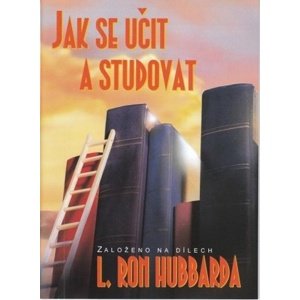 Jak se učit a studovat -  L. Ron Hubbard
