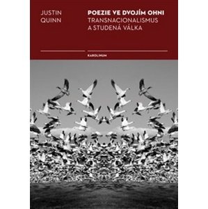 Poezie ve dvojím ohni -  Justin Quinn