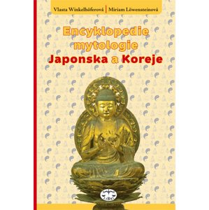 Encyklopedie mytologie Japonska a Koreje -  Vlasta Winkelhöferová