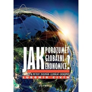 Jak porozumět globální ekonomice -  Lubomír Civín