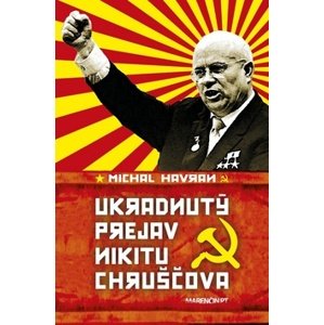 Ukradnutý prejav Nikitu Chruščova -  Michal Havran ml.