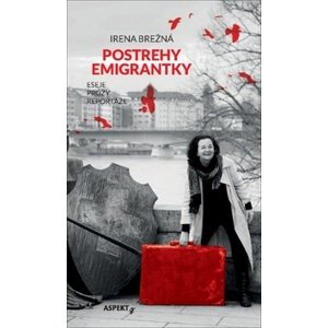 Postrehy emigrantky -  Irena Brežná