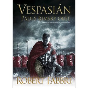 Vespasián Padlý římský orel -  Robert Fabbri
