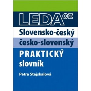 Slovensko-český a česko-slovenský praktický slovník -  Petra Stejskalová