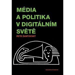 Média a politika v digitálním světě -  Doc. Mgr. Petr Žantovský