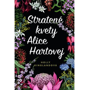Stratené kvety Alice Hartovej -  Holly Ringlandová
