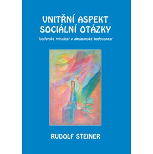 Vnitřní aspekty sociální otázky -  Rudolf Steiner