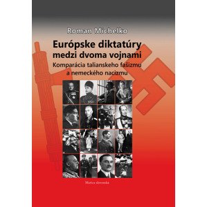 Európske diktatúry medzi dvoma vojnami -  Roman Michelko