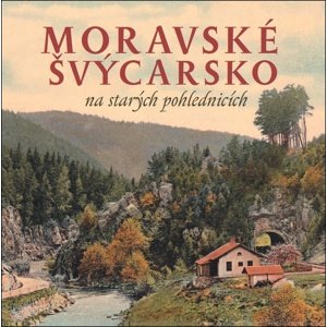 Moravské Švýcarsko na starých pohlednicích -  Milan Sýkora