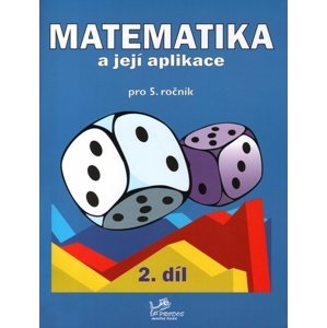 Matematika a její aplikace pro 5. ročník 2. díl -  Věra Olšáková