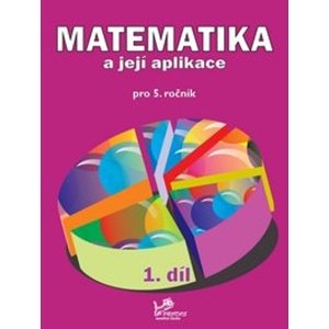 Matematika a její aplikace pro 5. ročník 1. díl -  Věra Olšáková