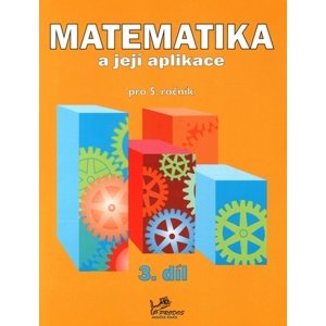 Matematika a její aplikace pro 5. ročník 3. díl -  Věra Olšáková