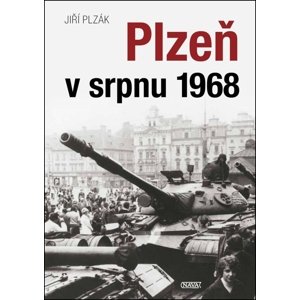 Plzeň v srpnu 1968 -  Jiří Plzák