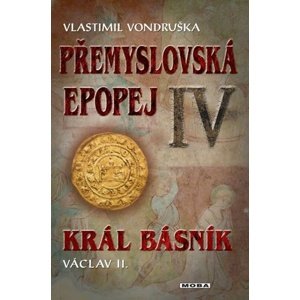 Přemyslovská epopej IV -  Vlastimil Vondruška