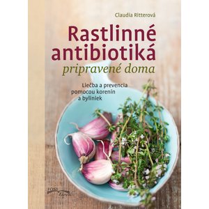 Rastlinné antibiotiká pripravené doma -  Claudia Ritterová