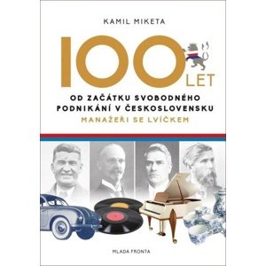 100 let od začátku svobodného podnikání v Československu -  Kamil Miketa