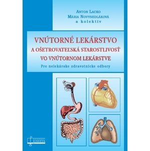 Vnútorné lekárstvo a ošetrovateľská starostlivosť vo vnútornom lekárstve -  Anton Lacko