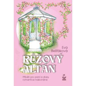 Růžový altán -  PhDr. Eva Bešťáková