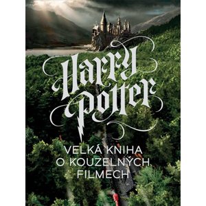 Harry Potter Velká kniha o kouzelných filmech -  Marc Sumerak