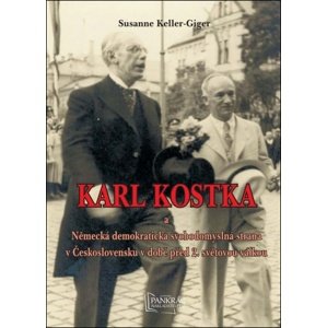 Karl Kostka a a Německá demokratická svobodomyslná strana v Československu -  Susanne Keller-Giger