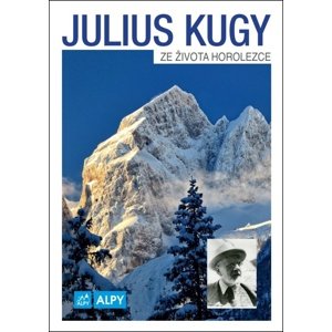 Julius Kugy Ze života horolezce -  Julius Kugy