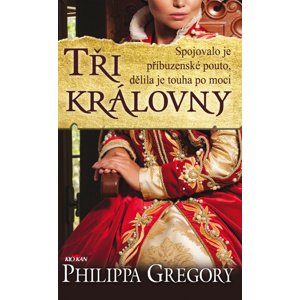 Tři královny -  Philippa Gregory