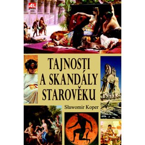 Tajnosti a skandály starověku -  Slawomir Koper