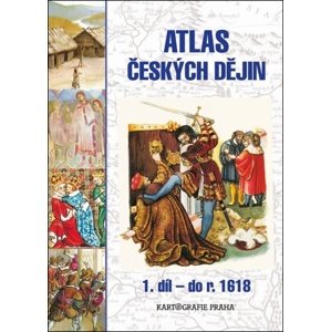 Atlas českých dějin 1. díl do roku 1618 -  Prof. PhDr. Eva Semotanová