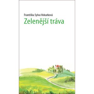 Zelenější tráva -  Františka Sylva Vokurková