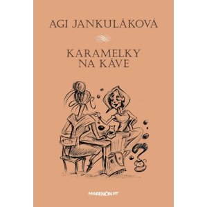 Karamelky na káve -  Agi Jankuláková