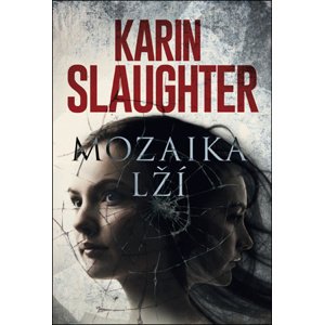 Mozaika lží -  Karin Slaughter