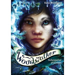Woodwalker Nebezpečné přátelství -  Katja Brandisová