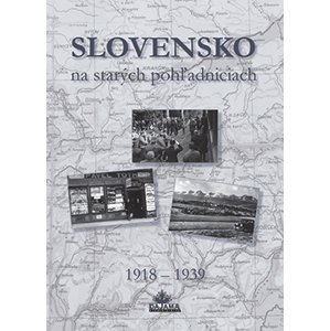 Slovensko na starých pohľadniciach 1918 - 1939 -  Daniel Kollár